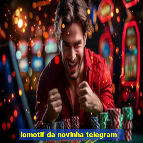 lomotif da novinha telegram